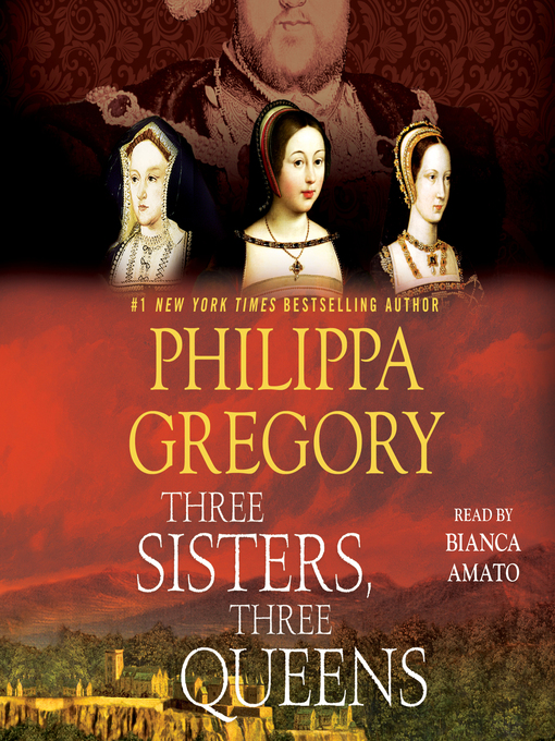 Title details for Three Sisters, Three Queens by Philippa Gregory - Wait list